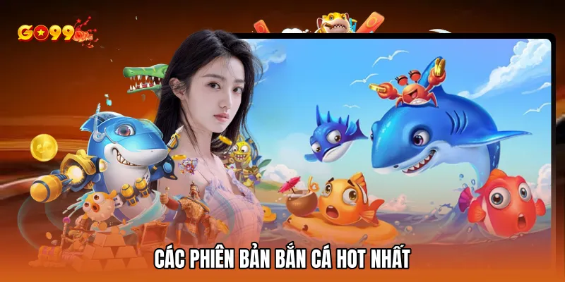 Các phiên bản bắn cá hot nhất
